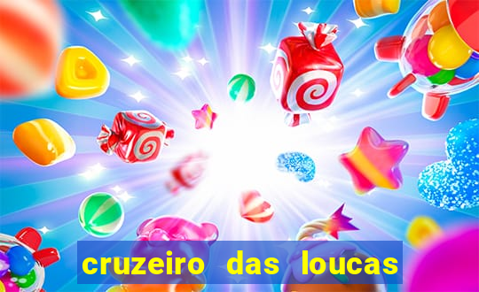 cruzeiro das loucas filme completo dublado